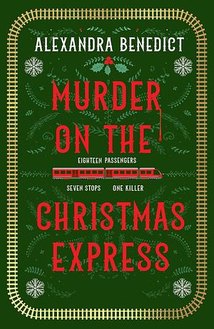 Murder On The Christmas Express by Alexandra Benedict