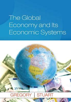 The Global Economy and Its Economic Systems by Robert C. Stuart, Paul R. Gregory