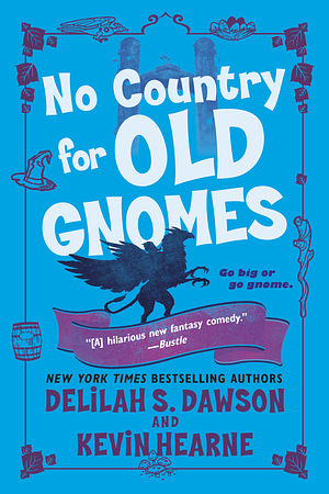 No Country for Old Gnomes by Kevin Hearne & Delilah S. Dawson