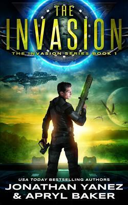 The Invasion: A Gateway to the Galaxy Series by Jonathan Yanez, Apryl Baker