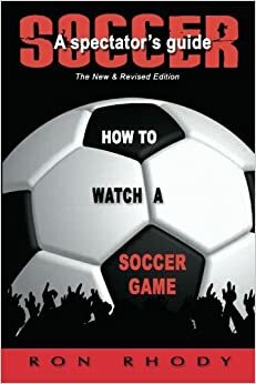 SOCCER: A Spectator's Guide by Chris Rhody, Ron Rhody