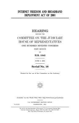 Internet Freedom and Broadband Deployment Act of 2001 by Committee on the Judiciary, United States Congress, United States House of Representatives