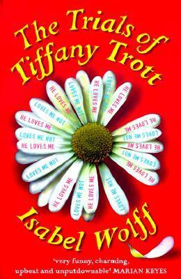 The Trials Of Tiffany Trott by Isabel Wolff