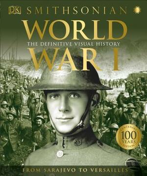 World War I: The Definitive Visual History by D.K. Publishing