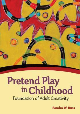 Pretend Play in Childhood: Foundation of Adult Creativity by Sandra W. Russ