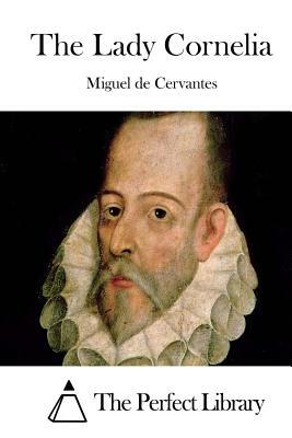 The Lady Cornelia by Miguel de Cervantes