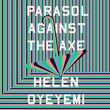 Parasol Against the Axe by Helen Oyeyemi