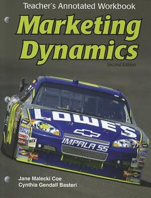 Marketing Dynamics, Teacher's Annotated Workbook by Cynthia Gendall Basteri, Jane Malecki Coe