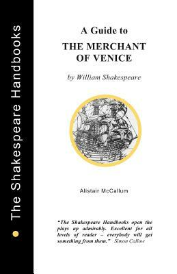 A Guide to the Merchant of Venice by Alistair McCallum