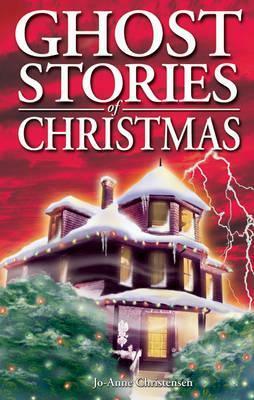 Ghost Stories of Christmas by Jo-Anne Christensen