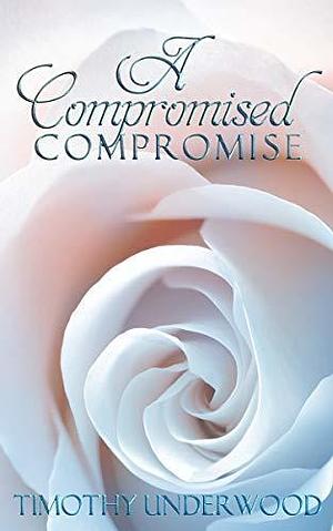 A Compromised Compromise by Timothy Underwood, Timothy Underwood