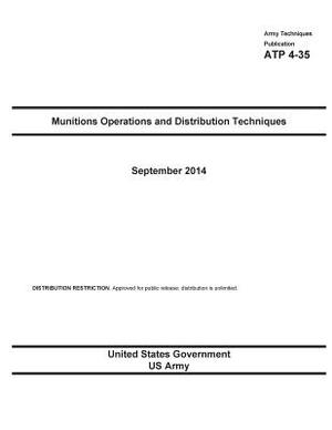 Army Techniques Publication ATP 4-35 Munitions Operations and Distribution Techniques September 2014 by United States Government Us Army