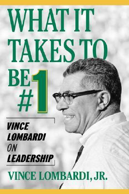 What It Takes to Be #1: Vince Lombardi on Leadership by Vince Lombardi