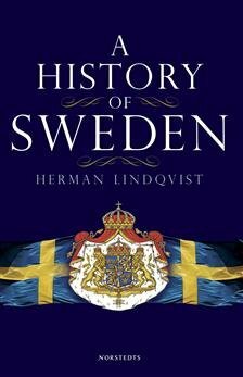 A history of Sweden : from Ice Age to our age by Herman Lindqvist