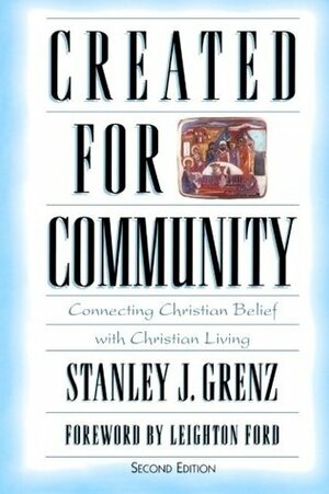 Created for Community: Connecting Christian Belief with Christian Living by Stanley J. Grenz