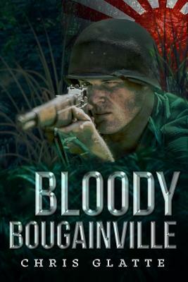 Bloody Bougainville: WWII Novel (164th Regiment Book 2) by Chris Glatte