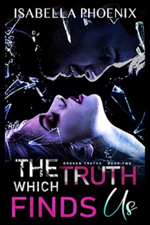 The Truth Which Finds Us by Isabella Phoenix