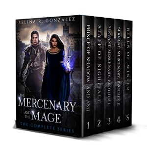The Mercenary and the Mage: The Complete Series by Selina R. Gonzalez