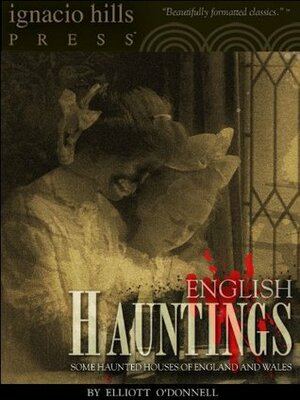 English hauntings: eighteen haunted houses of England and Wales by Elliott O'Donnell