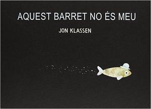 Aquest barret no és el meu by Jon Klassen, Jon Klassen