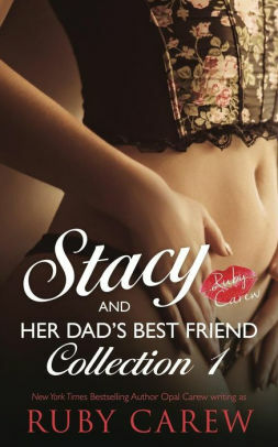 Stacy and Her Dad's Best Friend, Collection 1: Older Man, Younger Woman Virgin Romance by Ruby Carew, Opal Carew