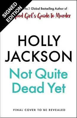 Not Quite Dead Yet by Holly Jackson, Holly Jackson