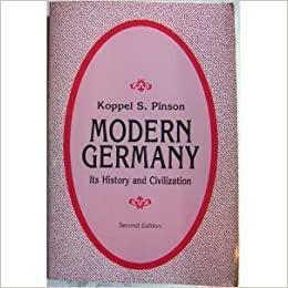 Modern Germany: Its History and Civilization by Koppel Shub Pinson