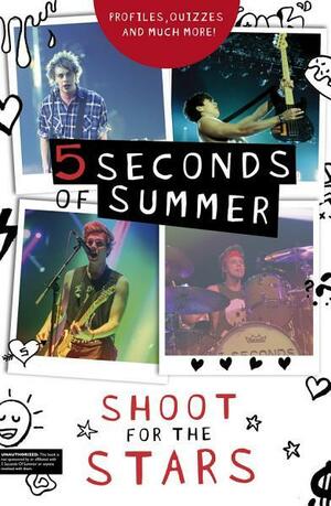 5 Seconds of Summer: Shoot for the Stars by Steph Clarkson, Mandy Archer