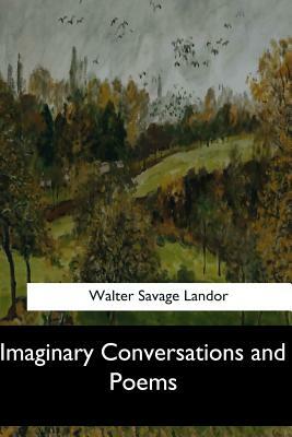 Imaginary Conversations and Poems by Walter Savage Landor