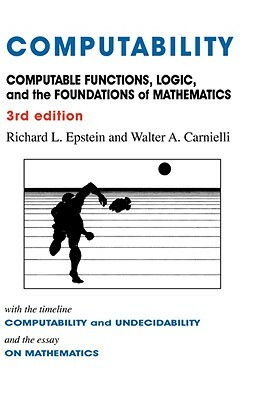 Computability: Computable Functions, Logic, and the Foundations of Mathematics by Richard L. Epstein, Walter A. Carnielli