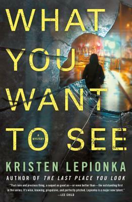 What You Want to See: A Mystery by Kristen Lepionka