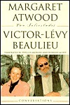 Two Solicitudes: Conversations by Victor-Lévy Beaulieu, Margaret Atwood