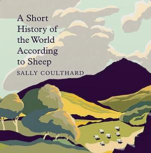 A Short History of the World According to Sheep by Sally Coulthard