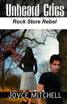 Unheard Cries: Rock Store Rebel by Joyce Mitchell