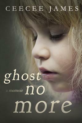 Ghost No More: a memoir by Ceecee James