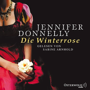 Die Winterrose by Jennifer Donnelly