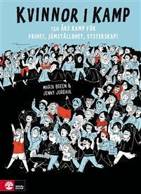 Kvinnor i kamp: 150 års kamp för frihet, jämlikhet och systerskap by Jenny Jordahl, Hanna Hellquist, Marta Breen