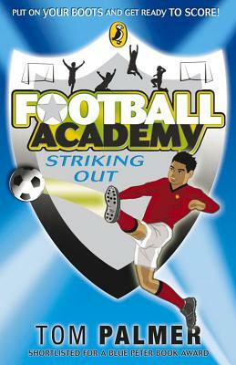 Football Academy Striking Out by Tom Palmer