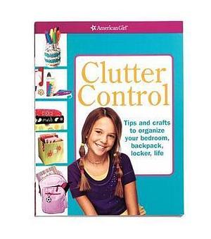 Clutter Control by Chris David, Tracy McGuinne, American Girl