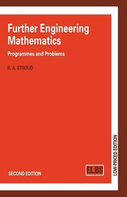 Further Engineering Mathematics: Programmes and Problems by K. A. Stroud