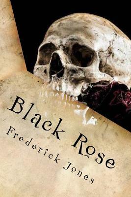 Black Rose: A Book of Poems and Short Stories by Frederick Jones