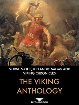 The Viking Anthology: Norse Myths, Icelandic Sagas and Viking Chronicles by Wiliam Morris, Snorri Sturluson, Sæmundr fróði, Saxo Grammaticus
