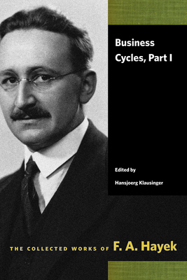 Business Cycles, Part I by F.A. Hayek