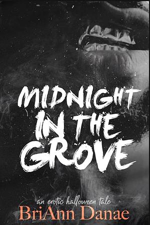 Midnight In The Grove by BriAnn Danae