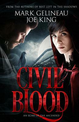 Civil Blood by Mark Gelineau, Joe King