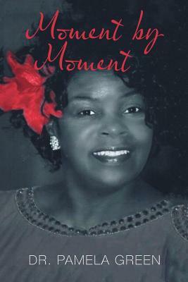 Moment by Moment by Pamela Green