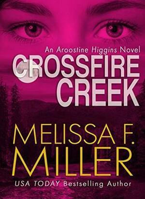 Crossfire Creek by Melissa F. Miller