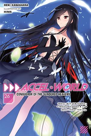 Accel World, Vol. 26 (light novel): Conqueror of the Sundered Heavens by Reki Kawahara