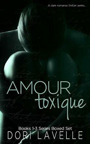 Amour Toxique Serial Boxed Set by Dori Lavelle
