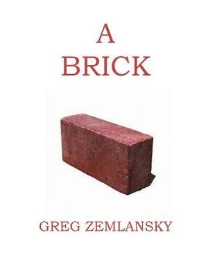 A Brick by Greg Zemlansky